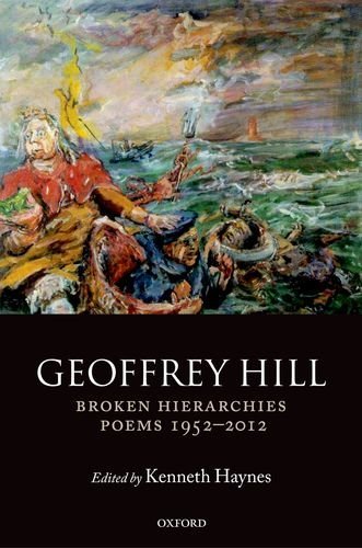 Cover: Geoffrey Hill, Broken Hierarchies Poems 1952-2012